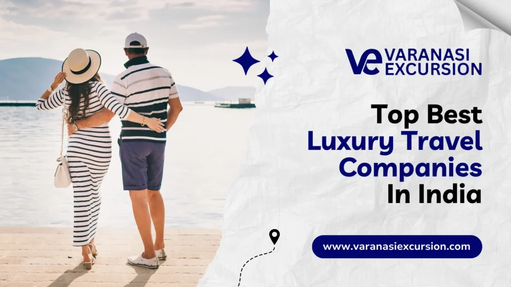 Explore top-rated luxury travel companies in India for premium journeys.