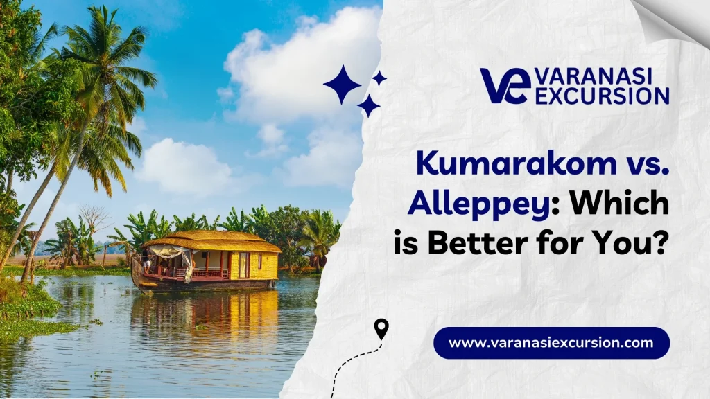 Kumarakom vs Alleppey which is better for backwaters and houseboat experience in Kerala.