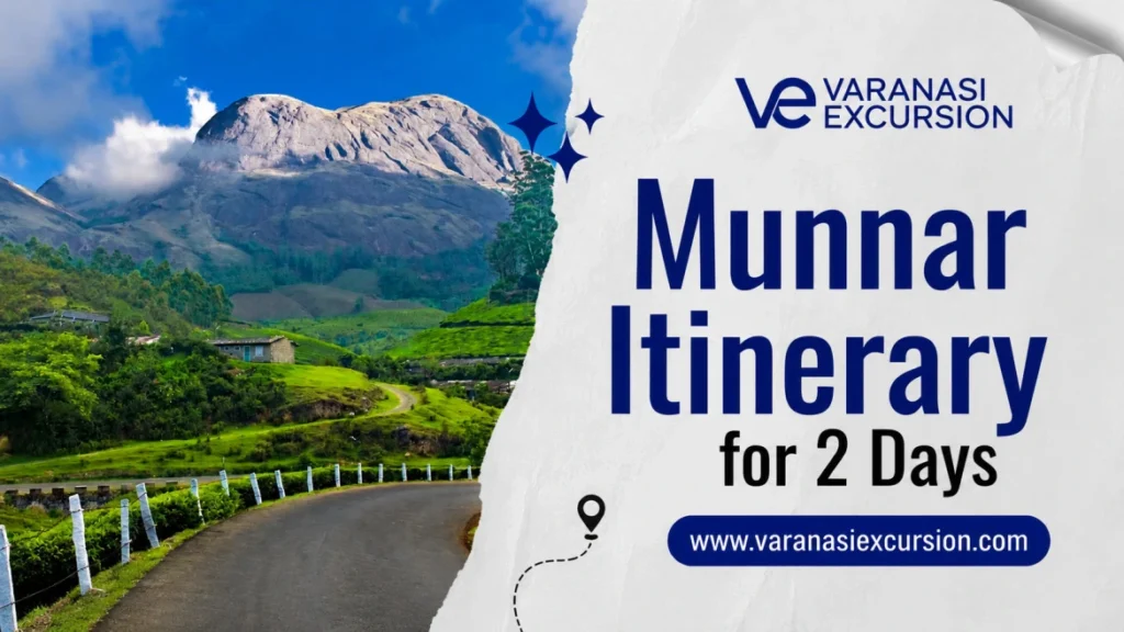 Munnar Itinerary for 2 Days – scenic Munnar tea gardens, mountain road, and travel guide by Varanasi Excursion.