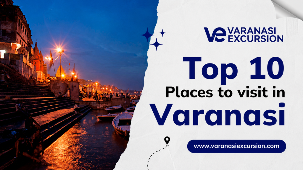 top 10 places to visit in varanasi